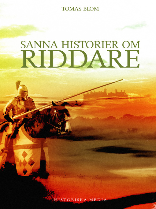 Titeldetaljer för Sanna historier om riddare av Tomas Blom - Tillgänglig